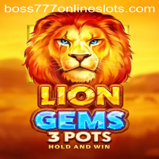 Exploring the Thrills of LionGems3pots - A Gaming Adventure with Boss777